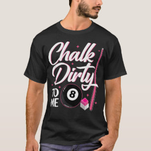 Camiseta Tiza Sucia Para Mí Juego de Billar Bola 8 Billar
