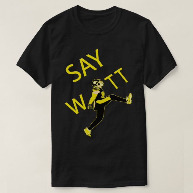Camiseta TJ WATT KICK Say WATT Funny Gift (Diseño del anverso)