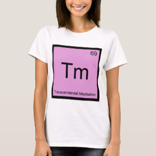 Camiseta Tm - Meditación Trascendental Elemento Químico T