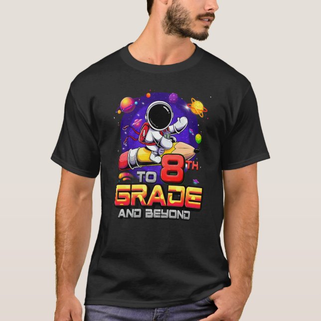 Camiseta To 8th Grade And Beyond Astronaut Back To School 8 (Anverso)