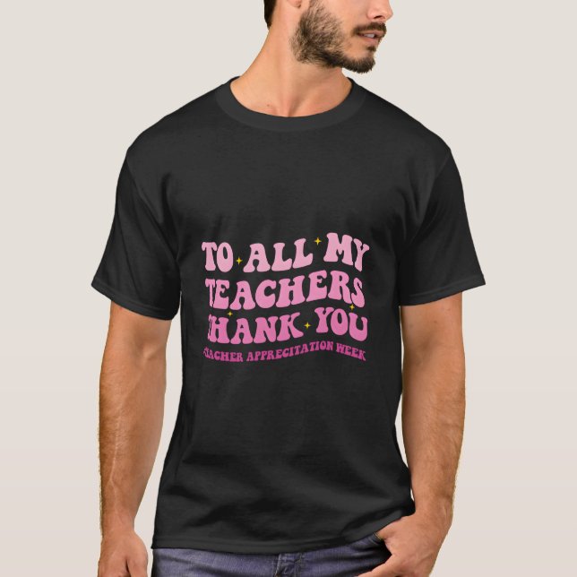 Camiseta To All My Teachers Thank You Teacher Appreciation  (Anverso)