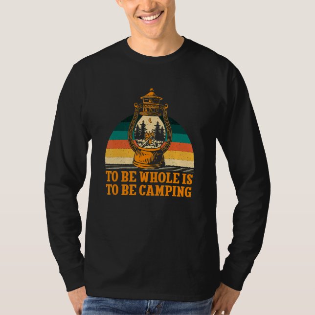 Camiseta To Be Whole Is to be Camping Motivational Quote Ca (Anverso)