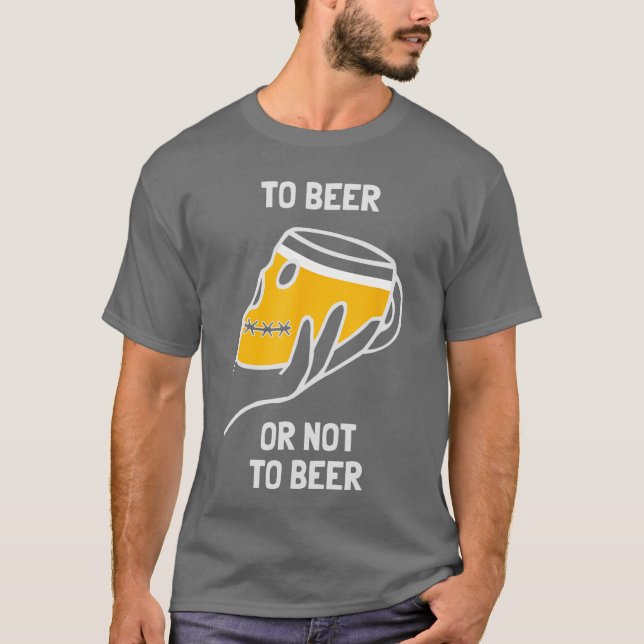 Camiseta To Beer Or Not To Beer Funny Dilemma Drinking Alco (Anverso)