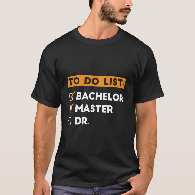Camiseta To Do List Bachelors Masters Doctorate Graduation  (Anverso)