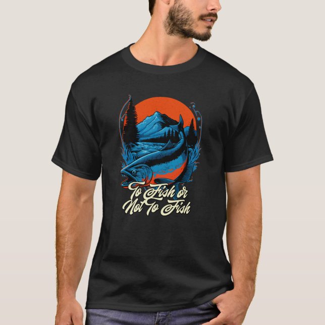 Camiseta To Fish or Not to Fish Hobby Lakes Pastime Lagoon  (Anverso)