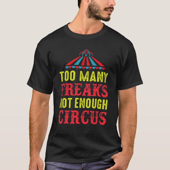 Camiseta To Many Freaks Not Enough Circus Artist Circus (Anverso)
