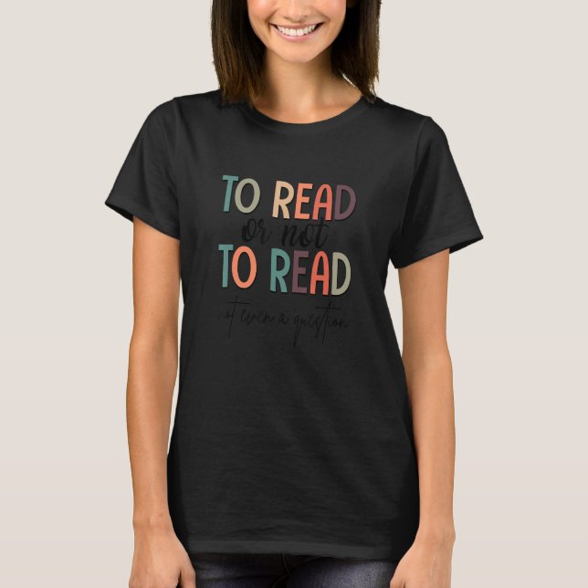 Camiseta To Read Or Not To Read Book Club Book  Bookish Rea (Anverso)