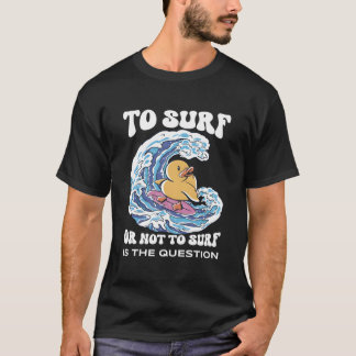 Camiseta To Surf Or Not To Surf Surf Board