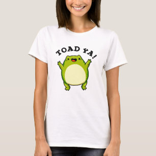 Camiseta Toad Ya Funny Frog Pun