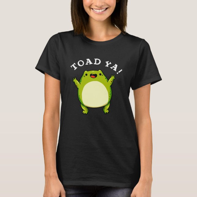 Camiseta Toad Ya Funny Frog Pun Dark BG (Anverso)