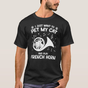 Camiseta Toca el instrumento de trompa francesa a mi gato