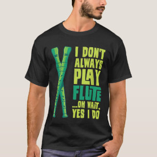 Camiseta Toca La Flauta I Instrumento Flautista Toca La Fla