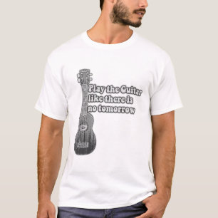 Camiseta Toca la guitarra como si no hubiera mañana