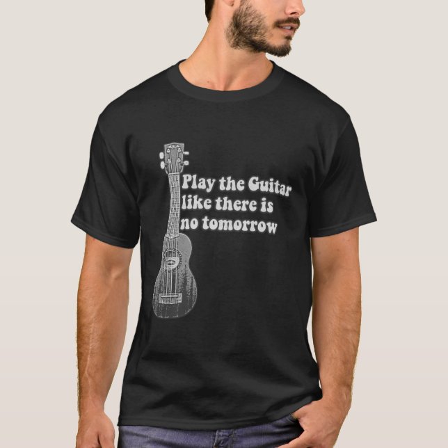 Camiseta Toca la guitarra como si no hubiera mañana (Anverso)