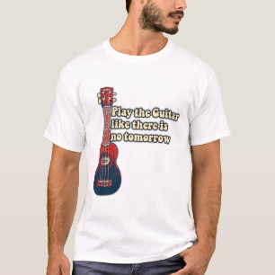 Camiseta Toca la guitarra como si no hubiera mañana. retro