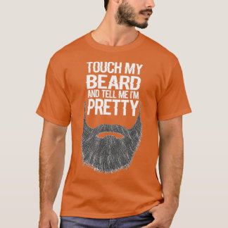 Camiseta toca mi barba y dígame mi bonito para la bea amant