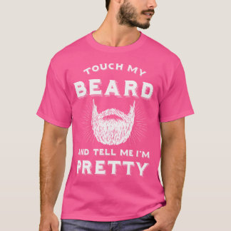 Camiseta Toca Mi Barba Y Dile Que Soy Hermoso Amante De La 