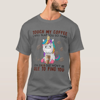 Camiseta Toca Mi Café Te Golpearé Tan Duramente Unicorn Co