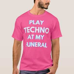 Camiseta Toca Techno En Mi Funeral Música Techno Ilusión Óp