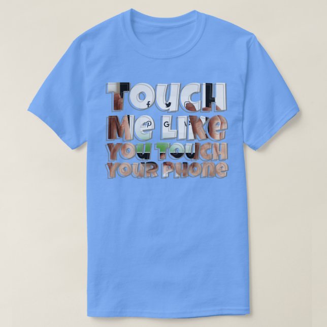 Camiseta Tócame como toques tu teléfono (Diseño del anverso)