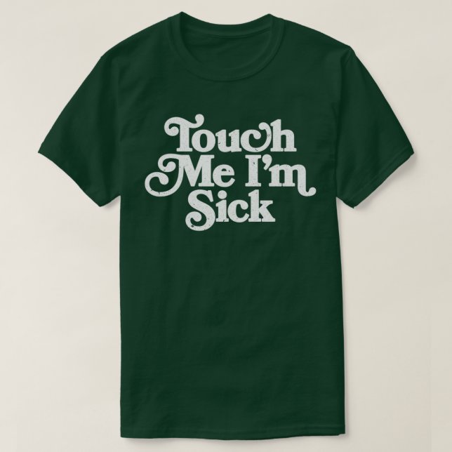 Camiseta Tócame Im Sick Long  (Diseño del anverso)