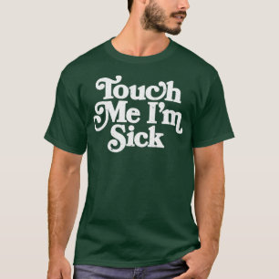 Camiseta Tócame Im Sick Long 