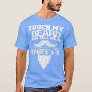 Camiseta Tócame La Barba Y Dime Que Bonito 7 1