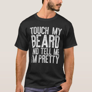 Camiseta Tócame mi barba y dime que soy una barba graciosa