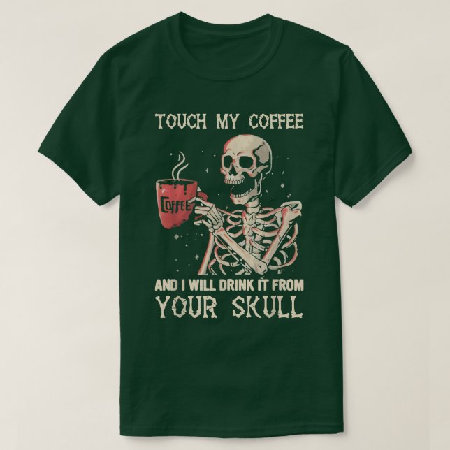 Camiseta Tócame Mi Café Y Lo Beberé De Tu Skel (Diseño del anverso)