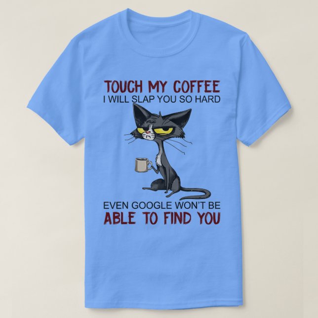 Camiseta Tócame mi café y te daré una cachetada. (Diseño del anverso)