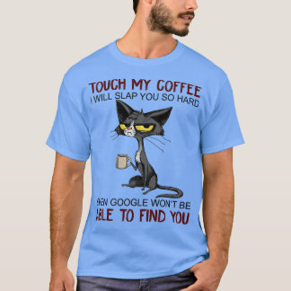 Camiseta Tócame mi café y te daré una cachetada.