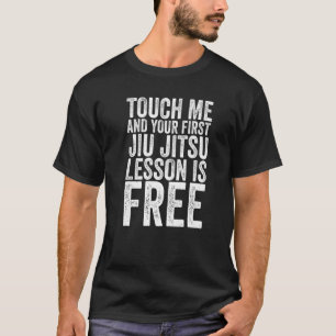 Camiseta Tócame Y Tu Primera Lección De Jiu Jitsu Es Gratui
