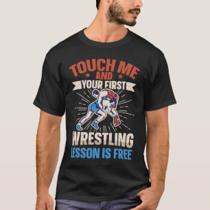 Camiseta Tócame y tu primera lección de lucha libre es grat