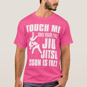 Camiseta Tócame Y Tu Primera Lección Jiu Jitsu Es Gratuita 