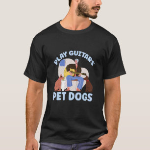 Camiseta Tocar guitarras acariciar perros música de guitarr