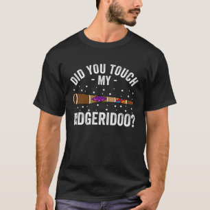 Camiseta ¿Tocaron Mi Didgeridoo?