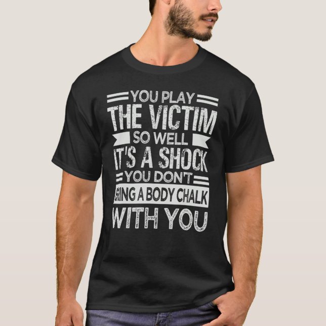 Camiseta Tocas a la víctima tan bien que es un sarcasmo de  (Anverso)