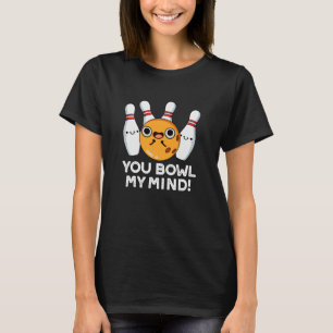 Camiseta Tocas mi mente graciosa bolera Pun Dark BG