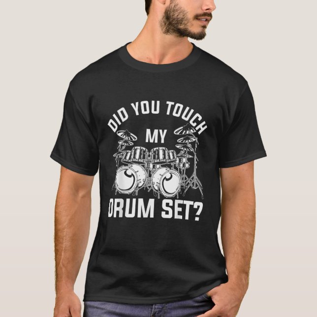 Camiseta ¿Tocaste Mi Tambor Funny Percusation Drummer? (Anverso)