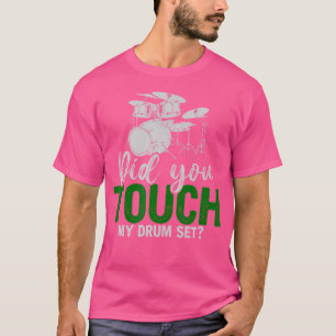 Camiseta ¿Tocaste Mi Tambor Set Funny Drummer Gift Drum