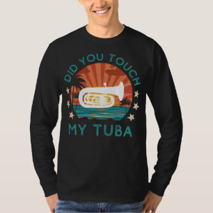Camiseta ¿Tocaste Mi Tuba De Juego? Tee: ¡Musical Wit!