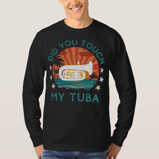 Camiseta ¿Tocaste Mi Tuba De Juego? Tee: ¡Musical Wit! (Anverso)