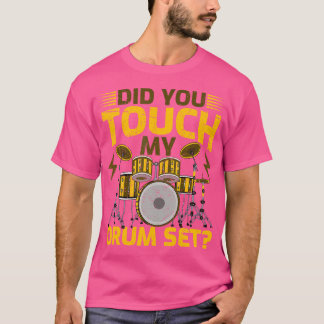 Camiseta ¿Tocaste Mis Tambores De Tambores De Tambor De Tam