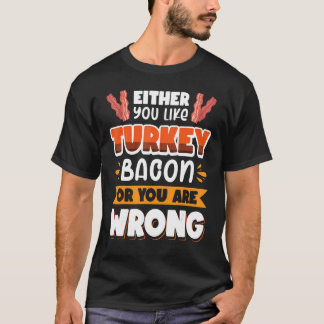Camiseta Tocino  O te gusta el tocino de pavo o estás equiv