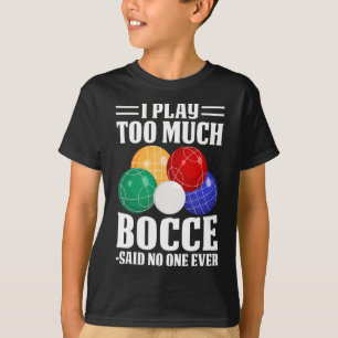 Camiseta Toco Demasiado Bocce Dijo Que Nadie Nunca Fue Grac