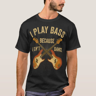 Camiseta Toco el bajo porque no puedo bailar divertido bajo