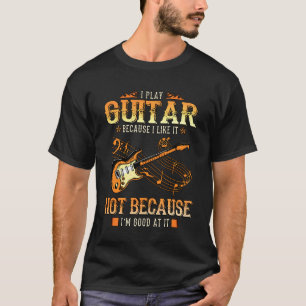Camiseta Toco La Guitarra Porque Me Gusta No Porque Me