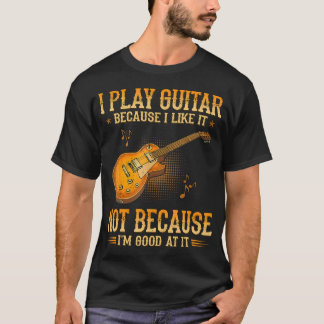 Camiseta Toco la guitarra porque me gusta, no porque sea
