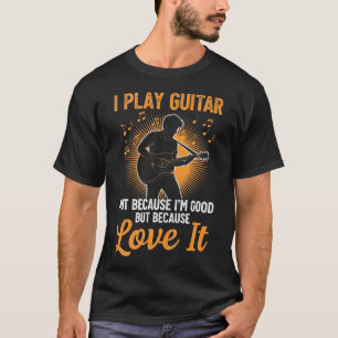 Camiseta Toco la guitarra porque me gusta, no porque soy