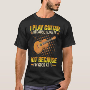 Camiseta Toco la guitarra porque me gusta no porque vaya